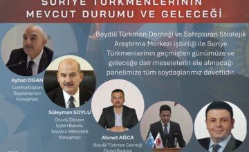 PANELE DAVET: “DÜNDEN BUGÜNE SURİYE TÜRKMENLERİNİN MEVCUT DURUMU VE GELECEĞİ”