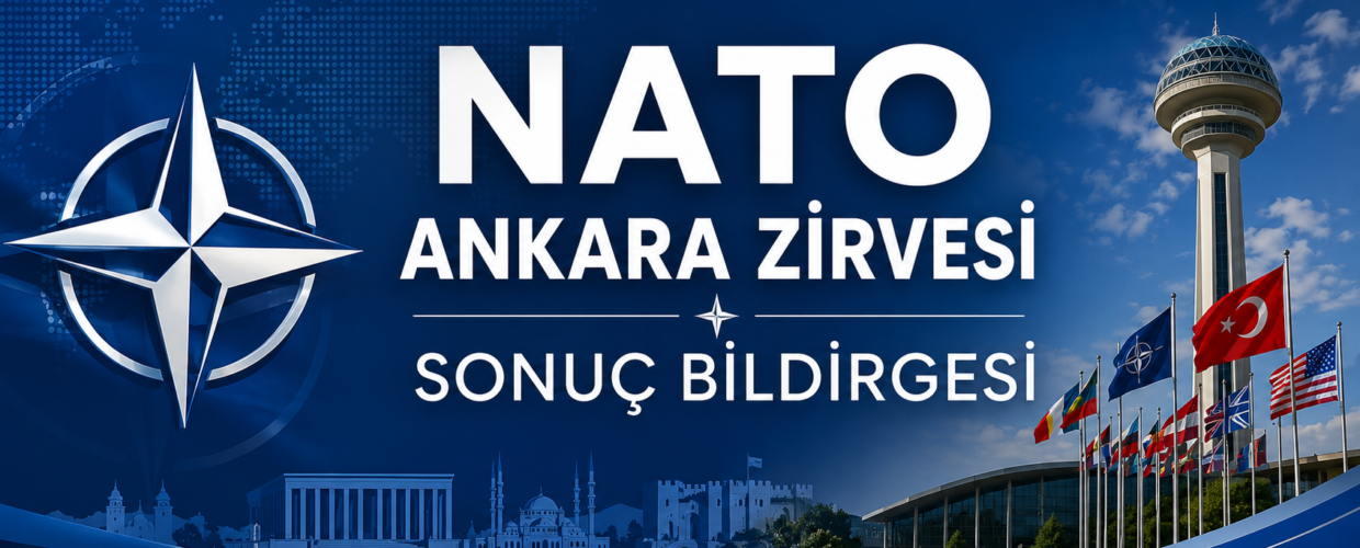 NATO ANKARA ZİRVESİ SONUÇ BİLDİRGESİ (TÜRKÇE VE İNGİLİZCE TAM METİN)