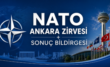 NATO ANKARA ZİRVESİ SONUÇ BİLDİRGESİ (TÜRKÇE VE İNGİLİZCE TAM METİN)