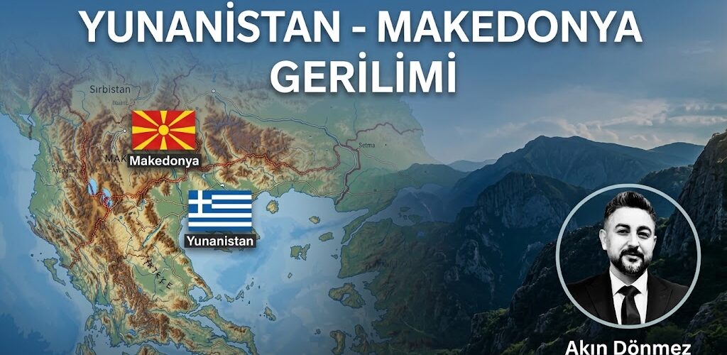 YUNANİSTAN – MAKEDONYA GERİLİMİ