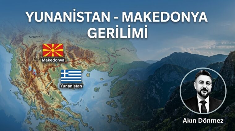YUNANİSTAN – MAKEDONYA GERİLİMİ