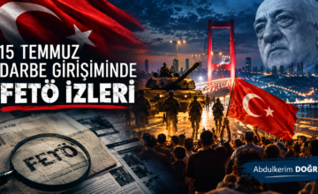 15 TEMMUZ DARBE GİRİŞİMİNDE FETÖ İZLERİ