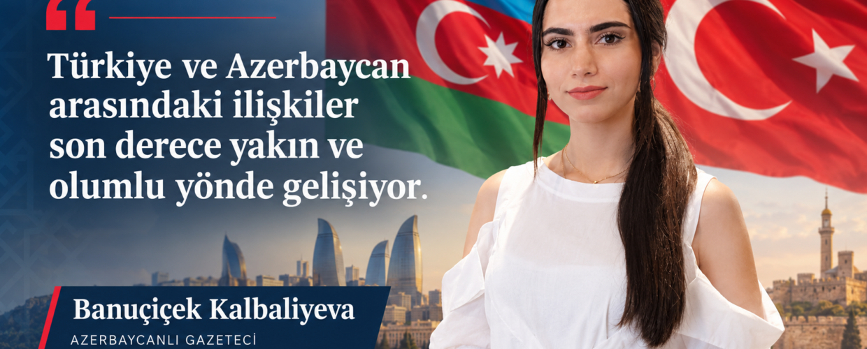 “ALİYEV’İN AÇIKLAMALARI TÜRKİYE’YE KARŞI DEĞİL”