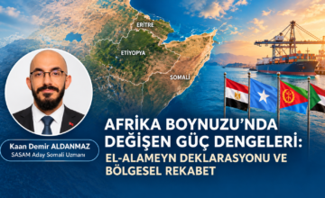 AFRİKA BOYNUZU’NDA DEĞİŞEN GÜÇ DENGELERİ: EL-ALAMEYN DEKLARASYONU VE BÖLGESEL REKABET 