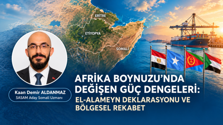 AFRİKA BOYNUZU’NDA DEĞİŞEN GÜÇ DENGELERİ: EL-ALAMEYN DEKLARASYONU VE BÖLGESEL REKABET 