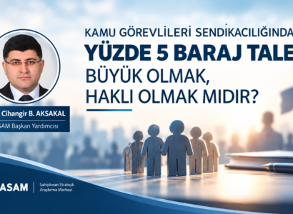 KAMU GÖREVLİLERİ SENDİKACILIĞINDA YÜZDE 5 BARAJ TALEBİ: BÜYÜK OLMAK, HAKLI OLMAK MIDIR? 