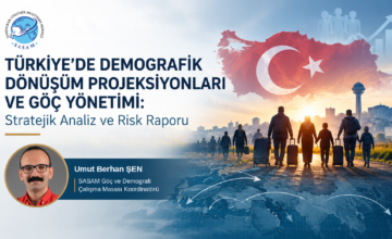 TÜRKİYE’DE DEMOGRAFİK DÖNÜŞÜM PROJEKSİYONLARI VE GÖÇ YÖNETİMİ: STRATEJİK ANALİZ VE RİSK RAPORU 