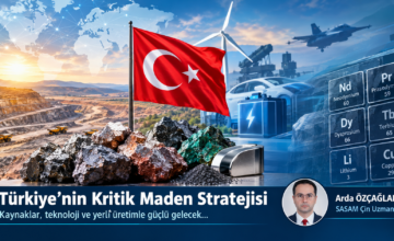 TÜRKİYE’NİN KRİTİK MADEN STRATEJİSİ  