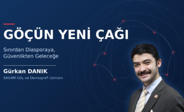GÖÇÜN YENİ ÇAĞI: SINIRDAN DİASPORAYA, GÜVENLİKTEN GELECEĞE