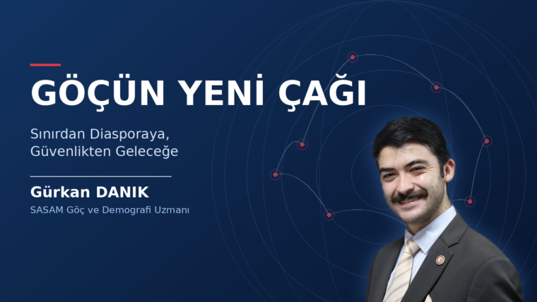 GÖÇÜN YENİ ÇAĞI: SINIRDAN DİASPORAYA, GÜVENLİKTEN GELECEĞE