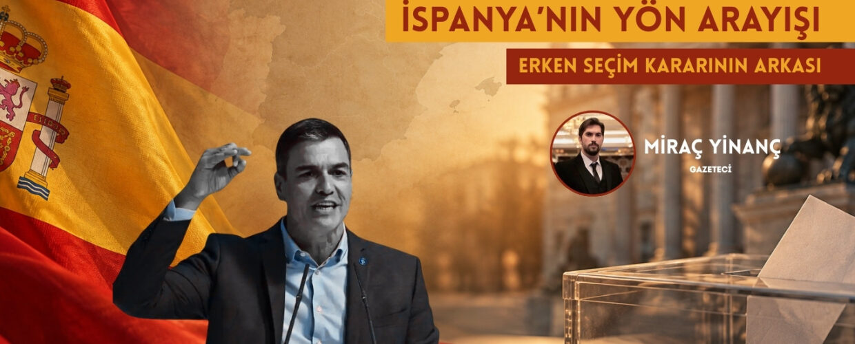 İSPANYA’NIN YÖN ARAYIŞI: ERKEN SEÇİM KARARININ ARKASI
