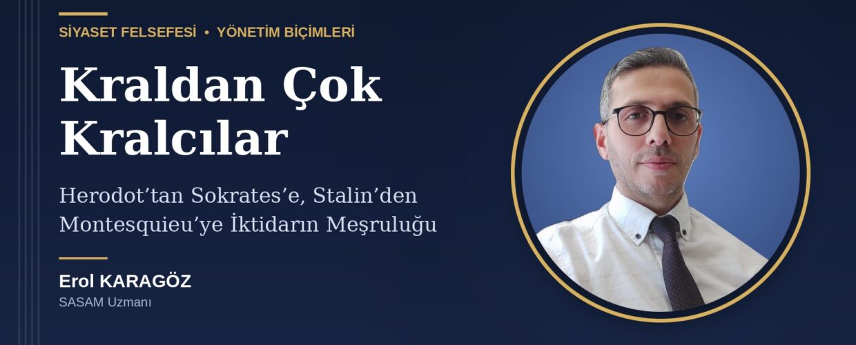 KRALDAN ÇOK KRALCILAR: HERODOT’TAN SOKRATES’E, STALİN’DEN MONTESQUİEU’YE İKTİDARIN MEŞRULUĞU 